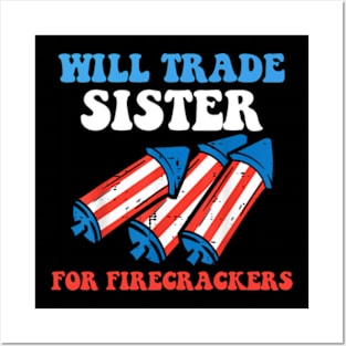 Funny Boys 4th Of July Kids Trade Sister For Firecrackers Posters and Art